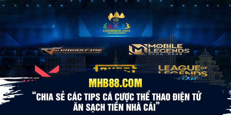 Chia sẻ các tips cá cược thể thao điện tử ăn sạch tiền nhà cái