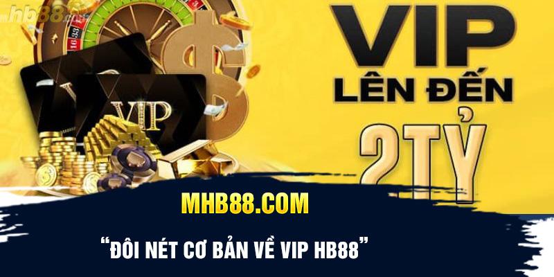 Đôi nét cơ bản về VIP HB88 