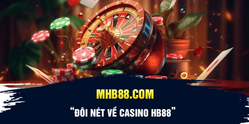 Đôi nét về Casino HB88