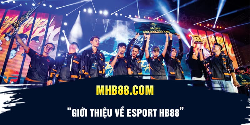 Giới thiệu về Esport HB88