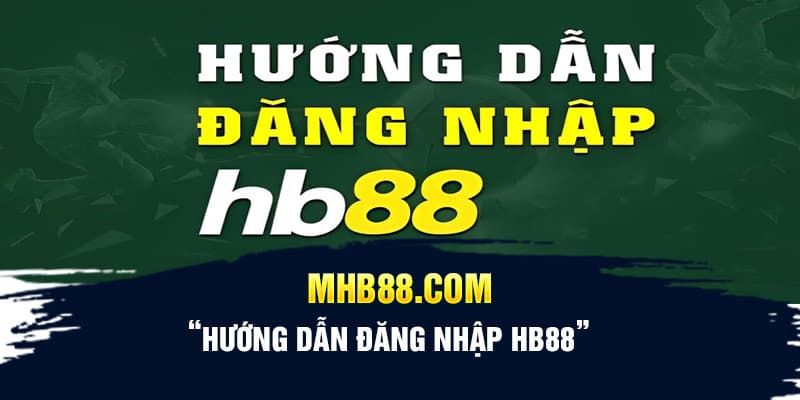 Điều kiện cần đáp ứng khi đăng nhập HB88