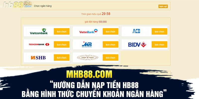 Hướng dẫn nạp tiền HB88 bằng hình thức chuyển khoản ngân hàng 