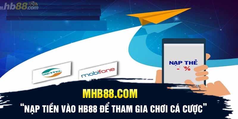 Nạp tiền vào HB88 để tham gia chơi cá cược, game đổi thưởng tại đây 