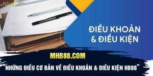 Những điều cơ bản về điều khoản & điều kiện Hb88