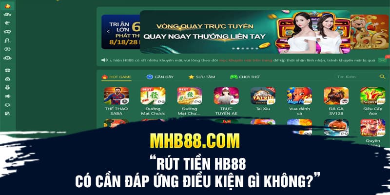 Rút tiền HB88 có cần đáp ứng điều kiện gì không?