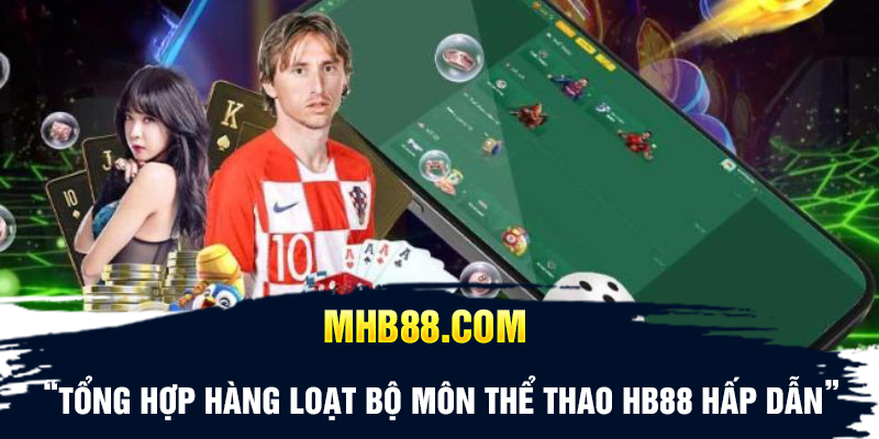 Tổng hợp hàng loạt bộ môn thể thao Hb88 hấp dẫn